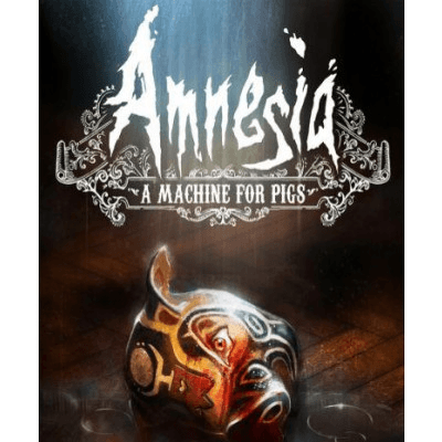 Amnesia: A Machine for Pigs
