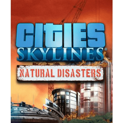 Cities: Skylines - Natural Disasters