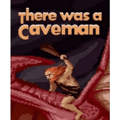 There Was A Caveman