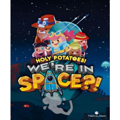 Holy Potatoes! We’re in Space?!