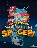 Holy Potatoes! We’re in Space?!