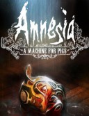 Amnesia: A Machine for Pigs