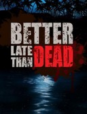 Better Late Than DEAD