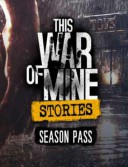 This War of Mine: Stories - Season Pass