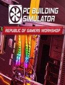 PC Building Simulator - Republic of Gamers Workshop